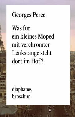 Was für ein kleines Moped mit verchromter Lenkstange steht dort im Hof? (eBook, ePUB) - Perec, Georges