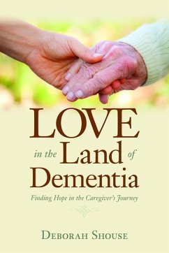Love in the Land of Dementia (eBook, ePUB) - Shouse, Deborah