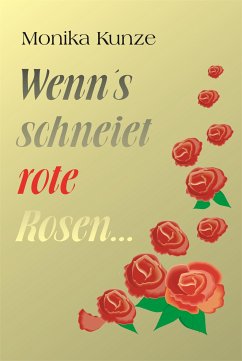 Wenn´s schneiet rote Rosen ... (eBook, ePUB) - Kunze, Monika