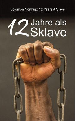 12 Jahre als Sklave (eBook, ePUB) - Northup, Solomon