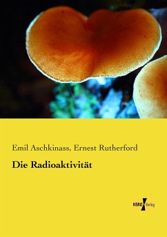 Die Radioaktivität - Aschkinass, Emil;Rutherford, Ernest