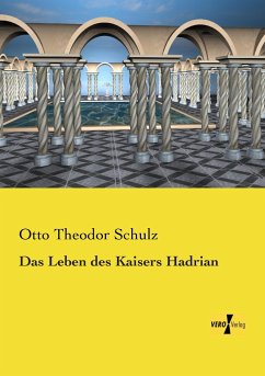 Das Leben des Kaisers Hadrian - Schulz, Otto Theodor