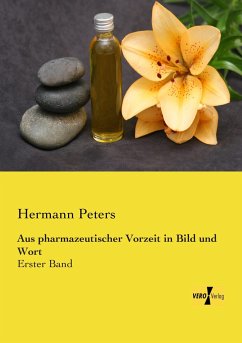 Aus pharmazeutischer Vorzeit in Bild und Wort - Peters, Hermann