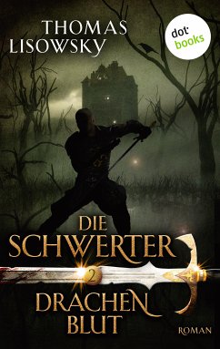 Drachenblut / Die Schwerter Bd.2 (eBook, ePUB) - Lisowsky, Thomas