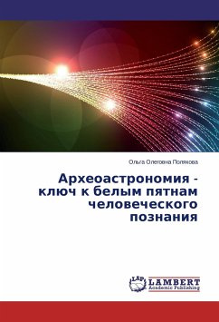 Arkheoastronomiya - klyuch k belym pyatnam chelovecheskogo poznaniya