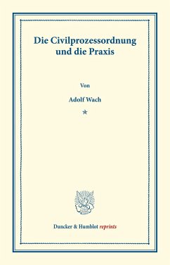 Die Civilprozessordnung und die Praxis. - Wach, Adolf