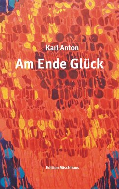 Am Ende Glück - Anton, Karl