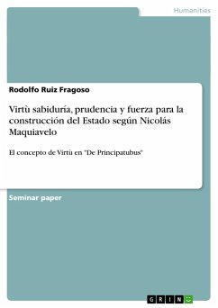 Virtù sabiduría, prudencia y fuerza para la construcción del Estado según Nicolás Maquiavelo - Ruiz Fragoso, Rodolfo