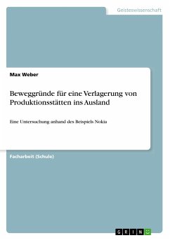Beweggründe für eine Verlagerung von Produktionsstätten ins Ausland - Weber, Max