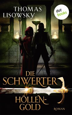 Höllengold / Die Schwerter Bd.1 (eBook, ePUB) - Lisowsky, Thomas