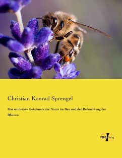 Das entdeckte Geheimnis der Natur im Bau und der Befruchtung der Blumen - Sprengel, Christian Konrad