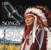 Songs of the Native Americans, 2 Audio-CDs Songs of the Native Americans, 2 Audio-CDs