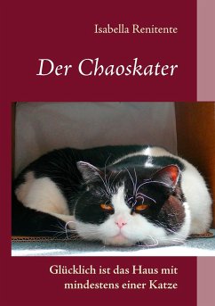 Der Chaoskater - Glücklich ist das Haus mit mindestens einer Katze - Renitente, Isabella