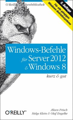 Windows-Befehle für Server 2012 & Windows 8 kurz & gut (eBook, PDF) - Frisch, Æleen; Klein, Helge; Engelke, Olaf