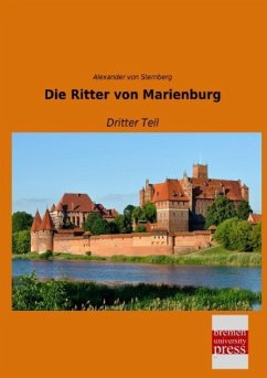 Die Ritter von Marienburg - Ungern-Sternberg, Alexander von