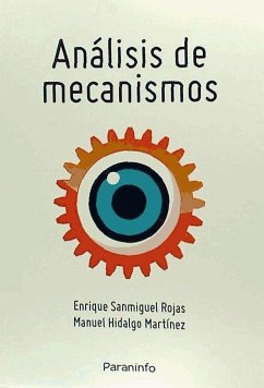 Análisis de mecanismos planos : teoría y problemas - Hidalgo Martínez, Manuel; Sanmiguel Rojas, Enrique