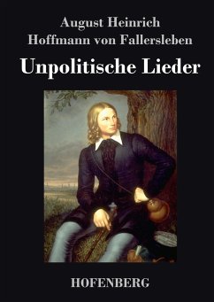 Unpolitische Lieder - Fallersleben von, August Heinrich Hoffmann