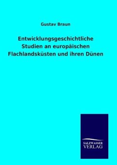 Entwicklungsgeschichtliche Studien an europäischen Flachlandsküsten und ihren Dünen - Braun, Gustav