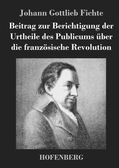 Beitrag zur Berichtigung der Urtheile des Publicums über die französische Revolution - Johann Gottlieb Fichte