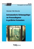 Instrumentierte Strömungsfolger zur Prozessdiagnose in gerührten Fermentern Instrumentierte Strömungsfolger zur Prozessdiagnose in gerührten Fermentern