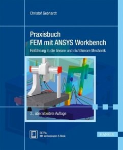 Praxisbuch FEM mit ANSYS Workbench - Gebhardt, Christof