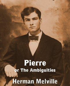 Pierre or the Ambiguities - Melville, Herman