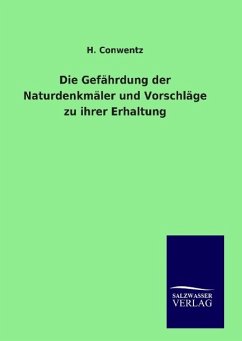 Die Gefährdung der Naturdenkmäler und Vorschläge zu ihrer Erhaltung - Conwentz, H.