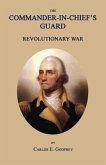 The Commander-In-Chief's Guard: Revolutionary War