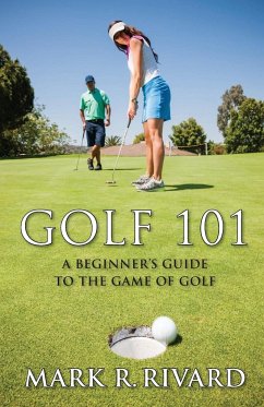 Golf 101. a Beginner's Guide to the Game of Golf