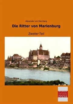 Die Ritter von Marienburg - Ungern-Sternberg, Alexander von