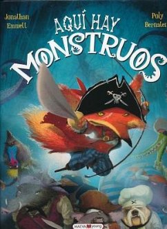 Aqui Hay Monstruos = Here There Are Monsters - Emmett, Jonathan; Bernatene, Poly