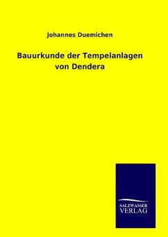 Bauurkunde der Tempelanlagen von Dendera - Duemichen, Johannes