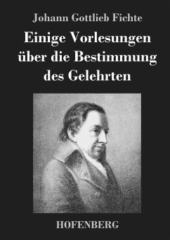 Einige Vorlesungen über die Bestimmung des Gelehrten - Johann Gottlieb Fichte