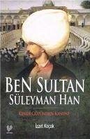 Ben Sultan Süleyman Han - Kocak, Izzet