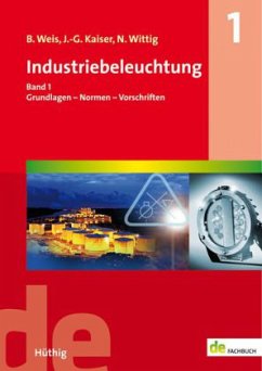 Industriebeleuchtung Bd.1 - Kaiser, Johannes-Gerhard;Weis, Bruno;Wittig, Norbert