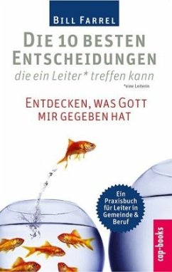 Die 10 besten Entscheidungen die ein Leiter (eine Leiterin) treffen kann - Farrel, Bill