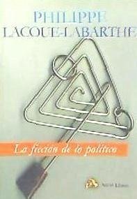La ficción de lo político - Lacoue-Labarthe, Philippe