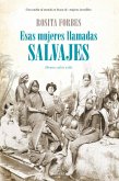 Esas mujeres llamadas salvajes = Women called wild Esas mujeres llamadas salvajes = Women called wild