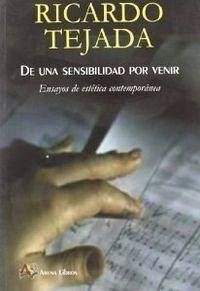 De una sensibilidad por venir : ensayos de estética contemporánea - Tejada Mínguez, Ricardo