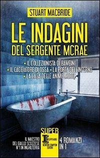 Cover Le indagini del sergente McRae: Il collezionista di bambini-Il cacciatore di ossa-La porta dell'inferno-La casa delle anime morte