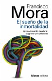 El sueño de la inmortalidad : enjevecimiento cerebral : dogmas y esperanzas