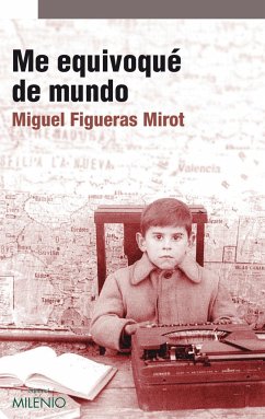 Me equivoqué de mundo - Figueras Mirot, Miguel