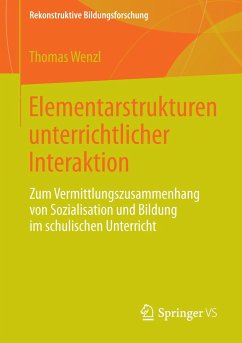 Elementarstrukturen unterrichtlicher Interaktion - Wenzl, Thomas