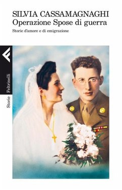 Operazione spose di guerra. Storie d'amore e di emigrazione - Cassamagnaghi, Silvia