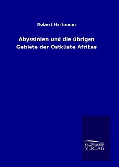 Abyssinien und die übrigen Gebiete der Ostküste Afrikas - Hartmann, Robert