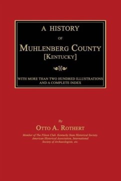 A History of Muhlenberg County [Kentucky] - Rothert, Otto a