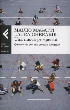 Una nuova prosperità. Quattro vie per una crescita integrale - Magatti, Mauro; Gherardi, Laura