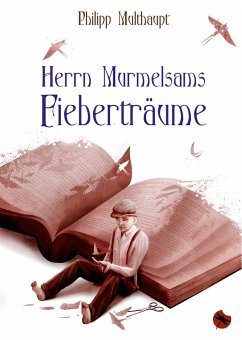 Herrn Murmelsams Fieberträume (eBook, ePUB) - Multhaupt, Philipp