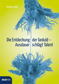 Die Entdeckung der Geduld (eBook, ePUB) - Sutter, Matthias