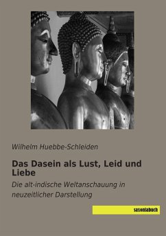 Das Dasein als Lust, Leid und Liebe - Huebbe-Schleiden, Wilhelm